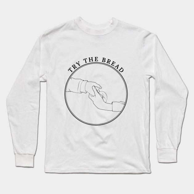 Try the bread 👀 Long Sleeve T-Shirt by meowshmallow